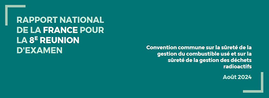  La France remet à l’AIEA son 8e rapport sur la mise en œuvre de la Convention commune sur la sûreté de la gestion des déchets radioactifs 